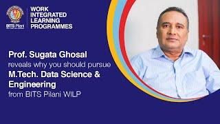 Prof. Sugata Ghosal reveals why you should pursue M.Tech. Data Science & Engg. from BITS Pilani WILP