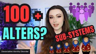 100+ ALTERS? SUB-SYSTEMS: Dissociative Identity Disorder | (Formerly Multiple Personality Disorder)