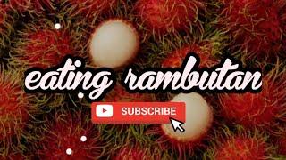 #Ann Setenta#EATING RAMBUTAN