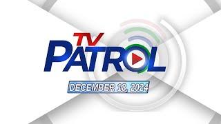 TV Patrol Livestream | December 18, 2024 Full Episode Replay