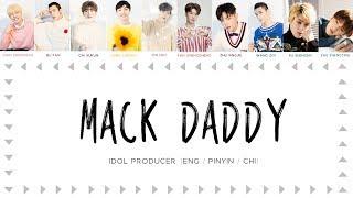IDOL PRODUCER (偶像练习生) | MACK DADDY [chinese/pinyin/english lyrics]