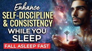 SELF-DISCIPLINE and Consistency SLEEP Hypnosis  Focus & Motivation To Achieve Your Goals & Dreams