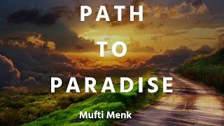 Path To Paradise - Part 1 - Mufti Menk | 8 July 2016 |