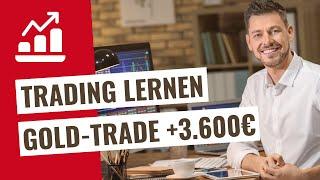 Trading lernen durch Beispiele: Gold-Trade (+3.600 EUR)