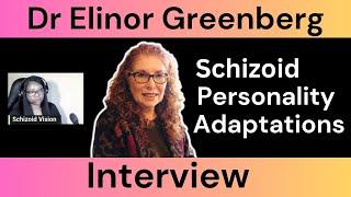 Dr Elinor Greenberg: Schizoid Adaptations, Childhood, Object Relations, and Onset of Schizophrenia