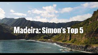 Madeira: Simon’s Top 5