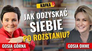 Jak odzyskać siebie po rozstaniu? Gosia Górna Gosia Ohme | Kafka Odc. 374