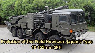 Evolution of the Field Howitzer: Japan's Type 19 155mm SPH