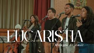 Eucaristía Milagro de Amor -  Canto de Comunión