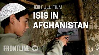 ISIS in Afghanistan (full documentary) | FRONTLINE