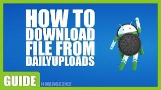 [Tutorial] How to download file from DailyUploads?