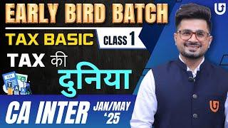 Tax Basic Class | Lecture 1| Tax की दुनिया | Early Bird Batch | CA Inter Jan/May 25 | CA Vivek Gaba