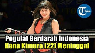 Pegulat Berdarah Indonesia Hana Kimura (22) Meninggal