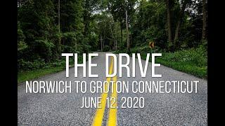 The Drive from Norwich to Groton Connecticut - June 12, 2020