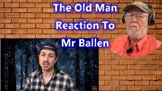 The Old Man Reaction To Mr Ballen and "This man was the Nazi's worst nightmare" (WORKING)