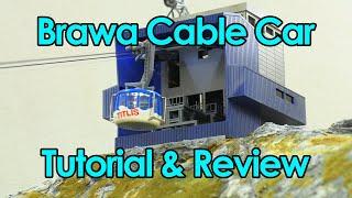Brawa Cable Car - Tutorial and Review
