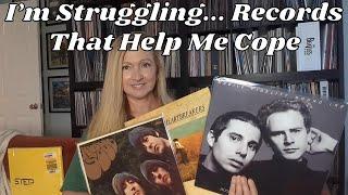 I'm Struggling...The Vinyl Records That Are Helping Me Cope