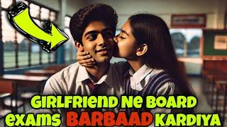 His Girlfriend Ruined His Board Exams (Storytime) | KIND