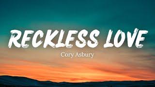 RECKLESS LOVE - Cory Asbury (Lyrics)