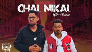 LXSH x Vivaad - Chal Nikal (Prod. by Joshi Behindashit) [Official Video]