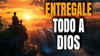 Dios Sabe Por Lo Que Estás Pasando | Entrégate a Sus Manos - Reflexión Cristiana