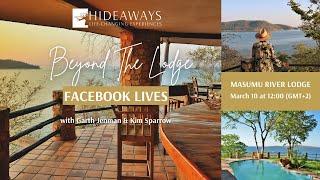 Beyond the Lodge LIVE - Hideaways Masumu River Lodge