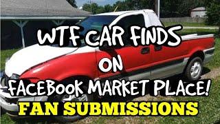 WTF CAR FINDS ON FACEBOOK MARKET PLACE! FAN SUBMISSIONS Ep13