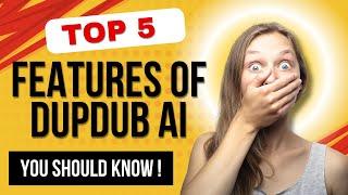 TOP 5 FEATURES OF DUPDUB AI YOU SHOULD KNOW!