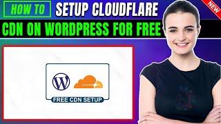 How to setup Cloudflare CDN on wordpress for Free 2024 | Full Guide