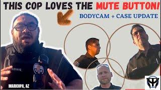 This cop LOVES the mute button! Maricopa, AZ Case update 3/29/23..MUTEtant Bodycam Footage. 1A audit