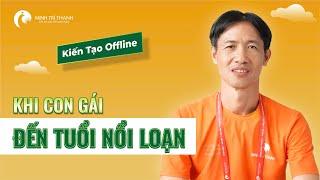 Con Gái Đến Tuổi Nổi Loạn, Ương Bướng, Nói Dối - Và Bí quyết của người cha | Câu chuyện chuyển hóa