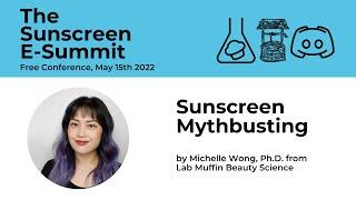 Sunscreen Summit: Sunscreen Myth Busting with Michelle Wong, Ph.D @LabMuffinBeautyScience