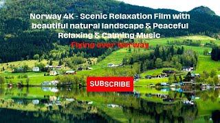 Norway 4K, Scenic Relaxation Film with beautiful natural landscape, Peaceful Relaxing Calming Music