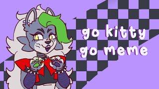 go kitty go meme | roxanne wolf (fnaf sb)