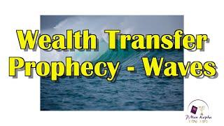 Wealth Transfer Prophecy - Waves #prophecy #cryptocurrency #prophetic #bible #propheticword