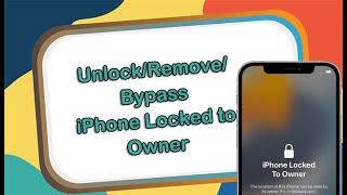 iOS 12/14/15/16 How to Unlock/Remove/Bypass iPhone Locked to Owner[2024]