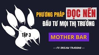 Phương pháp đọc nến đầu tư mọi thị trường (Tập 3) | Mother Bar | keyvolume | FX DREAM TRADING