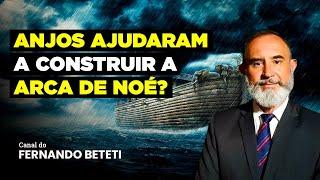 ANJOS AJUDARAM A CONSTRUIR A ARCA DE NOÉ? | ALEX ALVES - FERNANDO BETETI