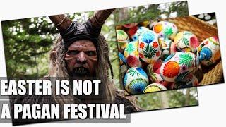 Easter isn't pagan & nor are its traditions