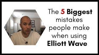 The 5 Biggest mistakes you can make when trading with Elliott Wave