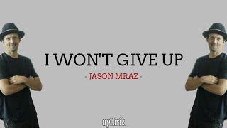 Jason Mraz - I Won't Give Up (Lirik dan Terjemahan)