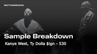 Sample Breakdown: Kanye West, Ty Dolla $ign - 530