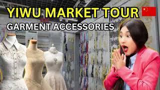 Garment Accessories | Yiwu Market Tour Vlog | Logistics 9