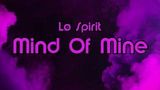 Lø Spirit - Mind Of Mine (Lyric Video)