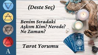 (Deste Seç) Benim Sıradaki Aşkım Kim?  Nerede?  Ne Zaman?  Tarot Yorumu