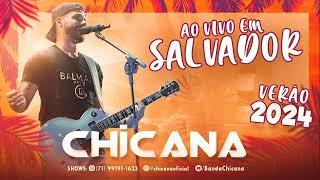 CHICANA - VERÃO 2024 - AO VIVO EM SALVADOR-BA