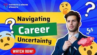 Navigating Career Uncertainty