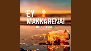 Ey Makkarena!