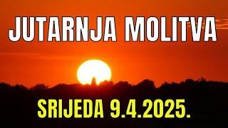 Časoslov: JUTARNJA MOLITVA  - SRIJEDA  9.4.2025.