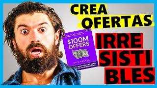 Cómo crear una OFERTA IRRESISTIBLE y VENDER CUALQUIER COSA | Resumen 100 Million Offers Alex Hormozi